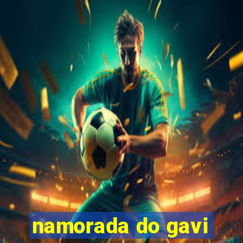 namorada do gavi